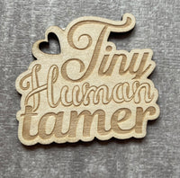 Tiny Human Tamer MUST ORDER 10